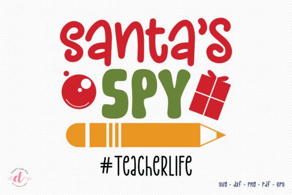 A Designer's Look at Santa's Spy Teacher Christmas SVG