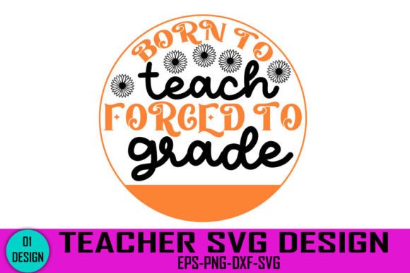 Born to Teach, Forced to Grade: A Teacher's Design in Review