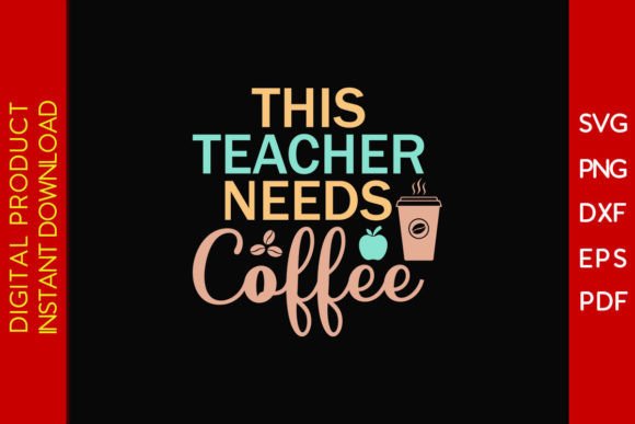 This Teacher Needs Coffee SVG: A Designer's Review
